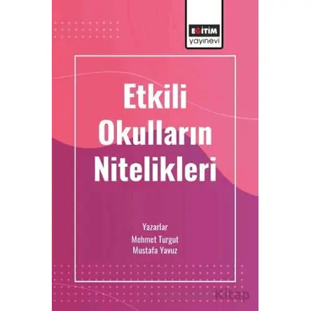 Etkili Okulların Nitelikleri - Mustafa Yavuz - Eğitim Yayınevi - Bilimsel Eserler