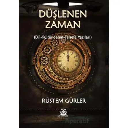 Düşlenen Zaman - Rüstem Gürler - Artshop Yayıncılık