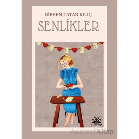 Senlikler - Birsen Tatar Kılıç - Artshop Yayıncılık