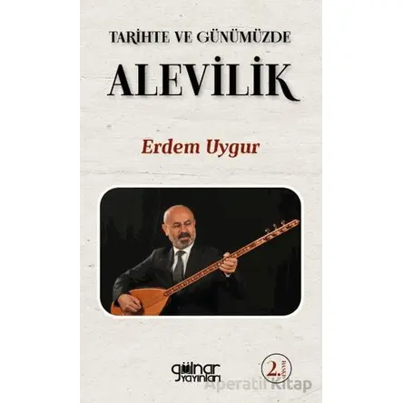 Tarihte ve Günümüzde Alevilik - Erdem Uygur - Gülnar Yayınları