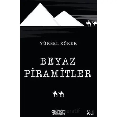 Beyaz Piramitler - Yüksel Köker - Gülnar Yayınları