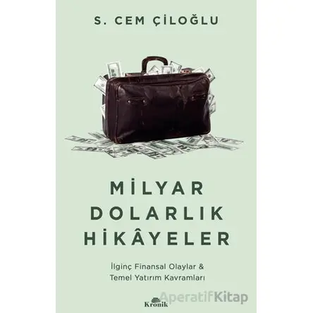 Milyar Dolarlık Hikayeler - S. Cem Çiloğlu - Kronik Kitap