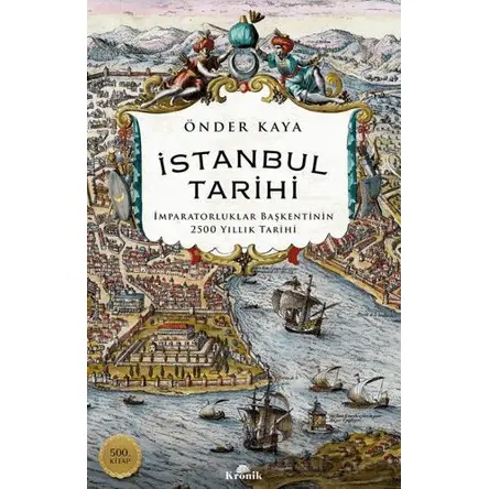 İstanbul Tarihi - İmparatorluklar Başkentinin 2500 Yıllık Tarihi - Önder Kaya - Kronik Kitap