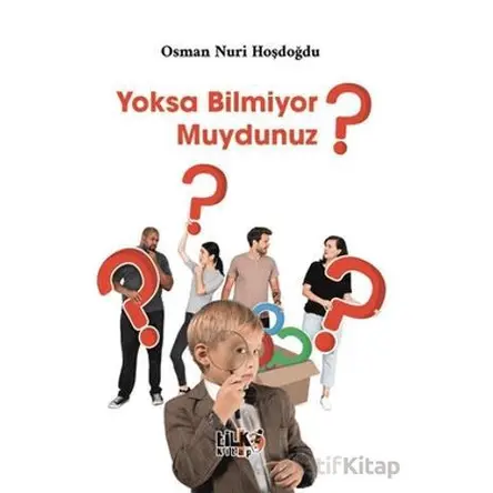Yoksa Bilmiyor muydunuz? - Osman Nuri Hoşdoğdu - Tilki Kitap