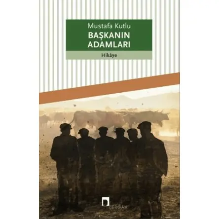 Başkanın Adamları - Mustafa Kutlu - Dergah Yayınları