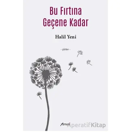 Bu Fırtına Geçene Kadar - Halil Yeni - Armoni Yayıncılık