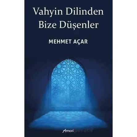 Vahyin Dilinden Bize Düşenler - Mehmet Açar - Armoni Yayıncılık