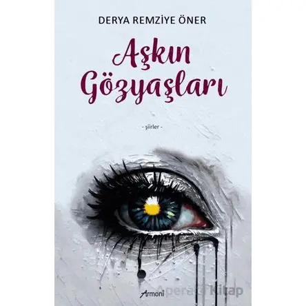 Aşkın Gözyaşları - Derya Remziye Öner - Armoni Yayıncılık