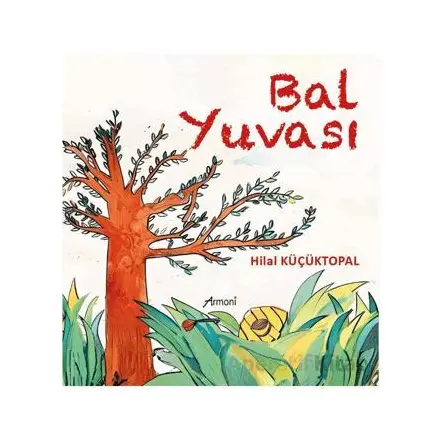 Bal Yuvası - Hilal Küçüktopal - Armoni Yayıncılık