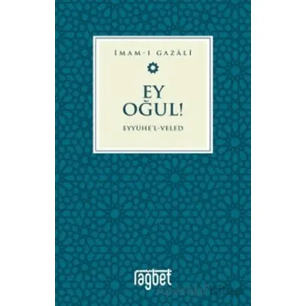 Ey Oğul - Eyyühel Veled - İmam Gazali - Rağbet Yayınları