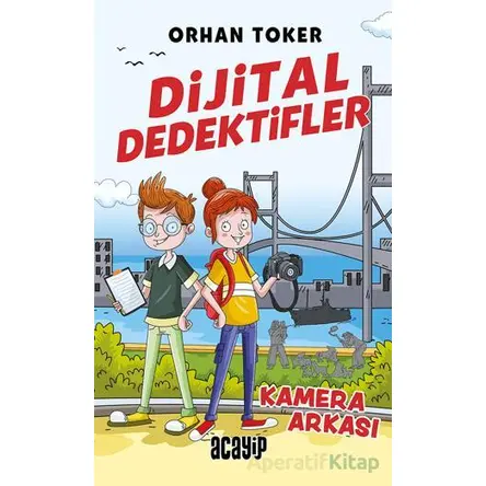 Dijital Dedektifler 1 - Kamera Arkası - Orhan Toker - Acayip Kitaplar