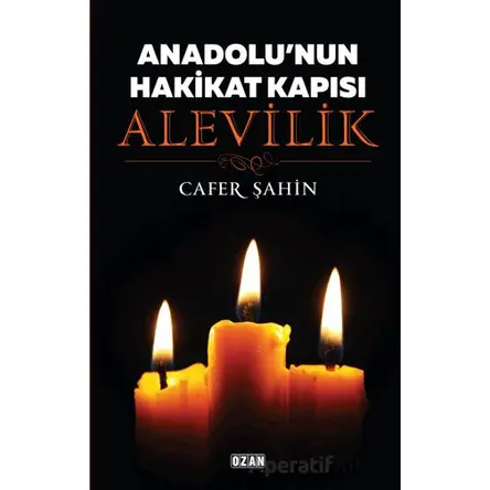 Anadolunun Hakikat Kapısı Alevilik - Cafer Şahintaş - Ozan Yayıncılık
