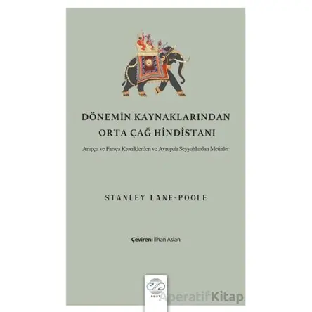 Dönemin Kaynaklarından Orta Çağ Hindistanı - Stanley Lane-Poole - Post Yayınevi