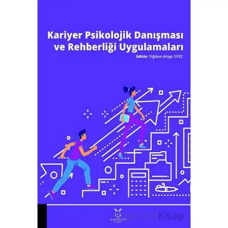 Kariyer Psikolojik Danışması ve Rehberliği Uygulamaları - Diğdem Müge Siyez - Akademisyen Kitabevi