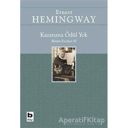 Kazanana Ödül Yok - Ernest Hemingway - Bilgi Yayınevi