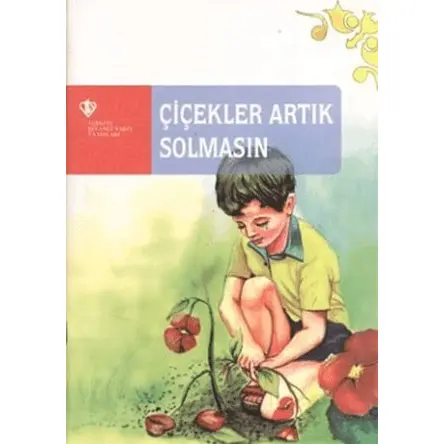 Çiçekler Artık Solmasın - Celalettin Kurt - Türkiye Diyanet Vakfı Yayınları