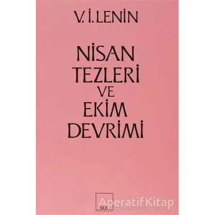 Nisan Tezleri ve Ekim Devrimi - Vladimir İlyiç Lenin - Sol Yayınları