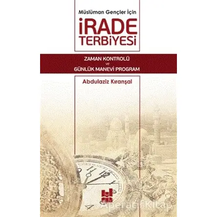 Müslüman Gençler İçin İrade Terbiyesi - Abdulaziz Kıranşal - Mgv Yayınları