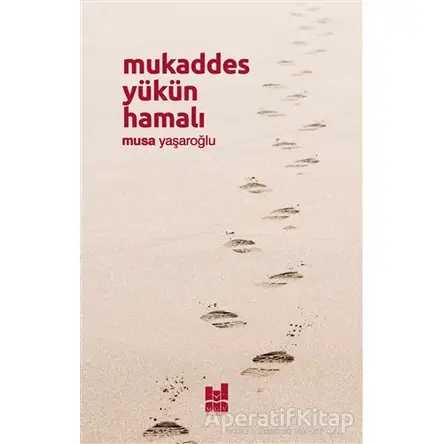 Mukaddes Yükün Hamalı - Musa Yaşaroğlu - Mgv Yayınları