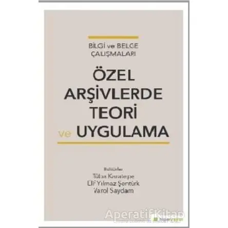 Özel Arşivlerde Teori ve Uygulama - Tuba Karatepe - Hiperlink Yayınları