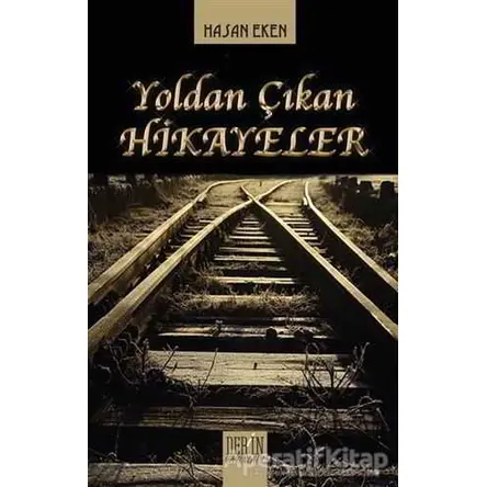 Yoldan Çıkan Hikayeler - Hasan Eken - Derin Yayınları