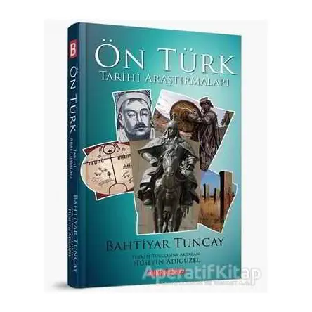 Ön Türk Tarihi Araştırmaları - Bahtiyar Tuncay - Bilgeoğuz Yayınları