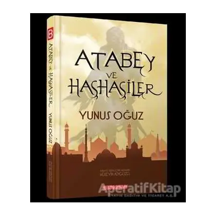 Atabey ve Haşhaşiler - Yunus Oğuz - Bilgeoğuz Yayınları