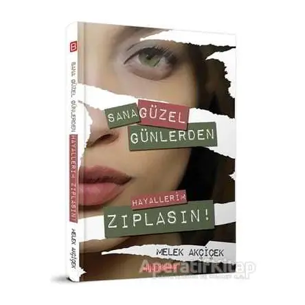 Sana Güzel Günlerden Hayallerim Zıplasın! - Melek Akçiçek - Bilgeoğuz Yayınları
