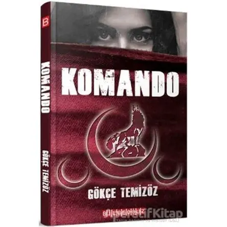 Komando - Gökçe Temizöz - Bilgeoğuz Yayınları