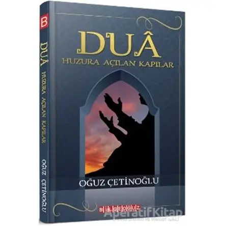 Dua - Huzura Açılan Kapılar - Oğuz Çetinoğlu - Bilgeoğuz Yayınları