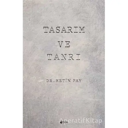 Tasarım ve Tanrı - Metin Pay - Şule Yayınları