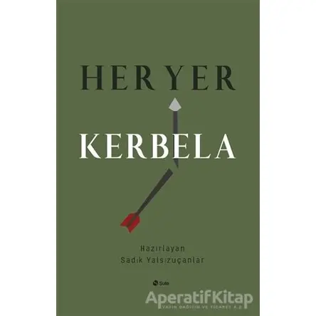 Her Yer Kerbela - Sadık Yalsızuçanlar - Şule Yayınları