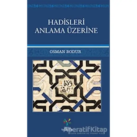 Hadisleri Anlama Üzerine - Osman Bodur - Litera Yayıncılık