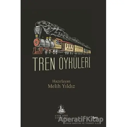 Tren Öyküleri - Kolektif - Yitik Ülke Yayınları