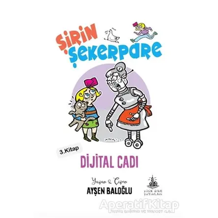 Dijital Cadı - Şirin Şekerpare 3. Kitap - Ayşen Baloğlu - Yitik Ülke Yayınları