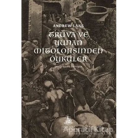 Truva ve Yunan Mitolojisinden Öyküler - Andrew Lang - Yitik Ülke Yayınları