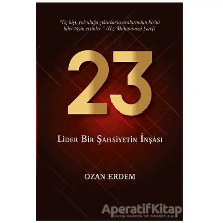 23 - Lider Bir Şahsiyetin İnşası - Ozan Erdem - Altınordu Yayınları