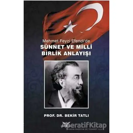 Mehmet Feyzi Efendi’de Sünnet ve Milli Birlik Anlayışı - Bekir Tatlı - Altınordu Yayınları