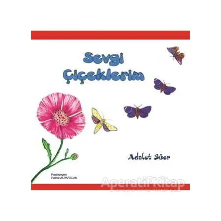 Sevgi Çiçeklerim - Adalet Süer - Berikan Yayınevi