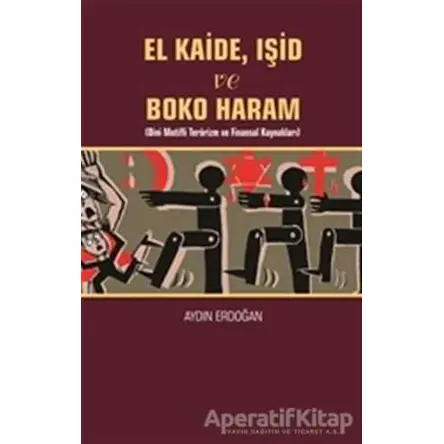 El Kaide, Işid ve Boko Haram - Aydın Erdoğan - Berikan Yayınevi