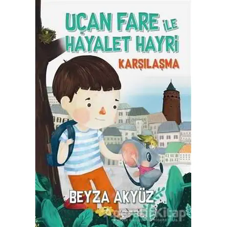 Uçan Fare ile Hayalet Hayri - Karşılaşma - Beyza Akyüz - Tudem Yayınları