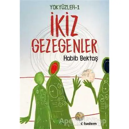Yokyüzler 1 - İkiz Gezegenler - Habib Bektaş - Tudem Yayınları