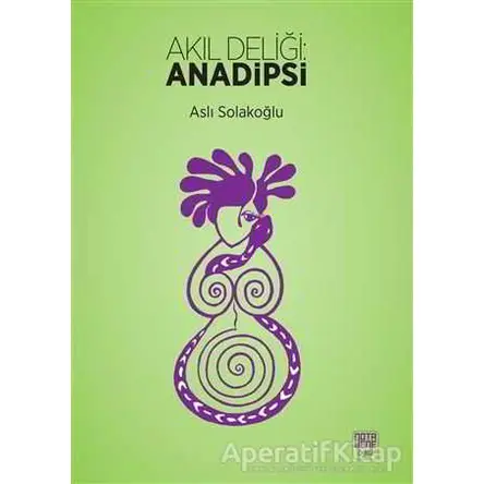 Akıl Deliği: Anadipsi - Aslı Solakoğlu - Nota Bene Yayınları