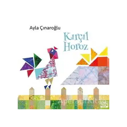 Kırçıl Horoz - Ayla Çınaroğlu - Nota Bene Yayınları