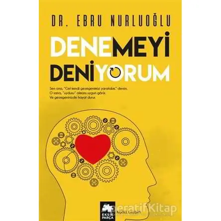 Denemeyi Deniyorum - Ebru Nurluoğlu - Eksik Parça Yayınları