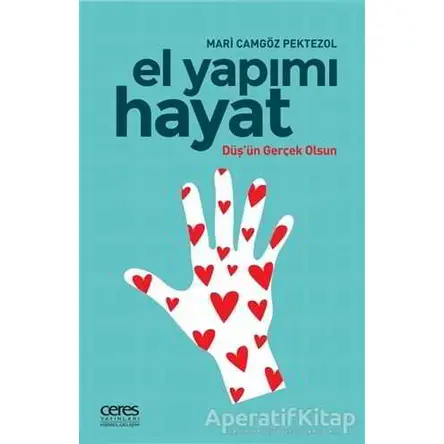 El Yapımı Hayat - Mari Camgöz Pektezol - Ceres Yayınları