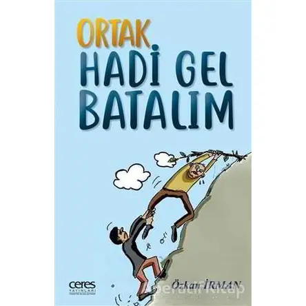 Ortak Hadi Gel Batalım - Özkan İrman - Ceres Yayınları