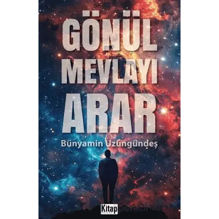 Gönül Mevlayı Arar - Bünyamin Uzungündeş - Kitap Dünyası Yayınları