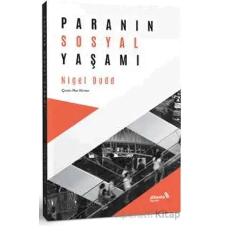 Paranın Sosyal Yaşamı - Nigel Dodd - Albaraka Yayınları