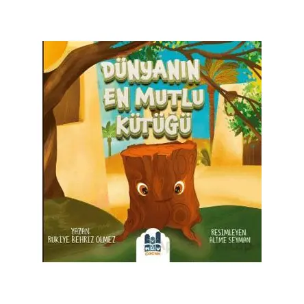 Dünyanın En Mutlu Kütüğü - Rukiye Behriz Ölmez - Mgv Yayınları